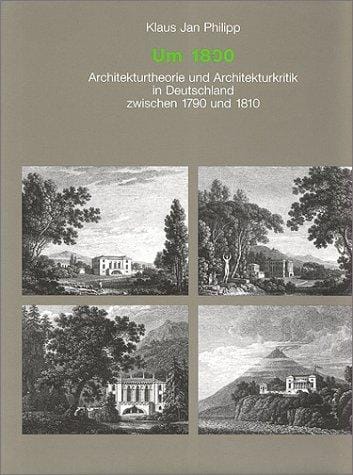 Um 1800: Architekturtheorie und Architekturkritik in Deutschland zwischen 1790 und 1810