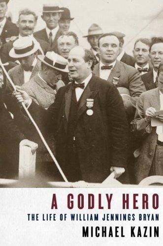 William Jennings Bryan: a godly hero