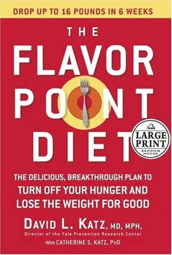 The Flavor Point Diet: The Delicious, Breakthrough Plan to Turn Off Your Hunger and Lose the Weight For Good (Random House Large Print)