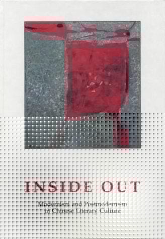 Inside Out: Modernism and Postmodernism in Chinese Literary Culture