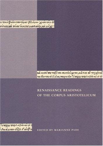 Renaissance Reading of the Corpus Aristotelicum: Proceedings of the Conference Held in Copenhagen 23-25 April 1998 (Renssance Studier, 9.)
