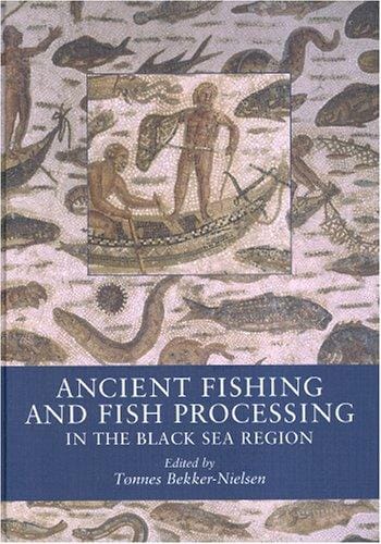 Ancient Fishing and Fish Processing in the Black Sea Region (Black Sea Studies)  (Black Sea Studies)