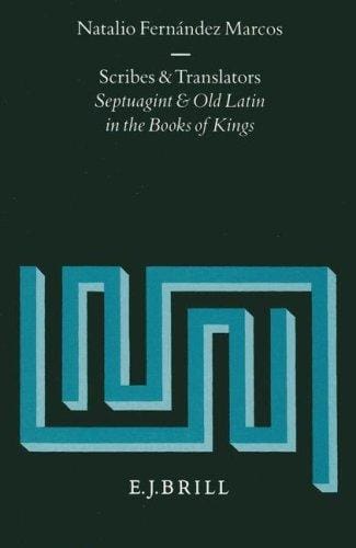 Scribes and Translators: Septuagint and Old Latin in the Books of Kings (Supplements to Vetus Testamentum)