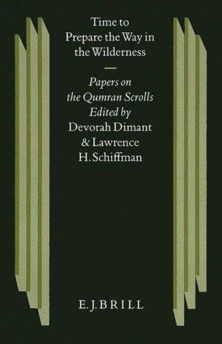Time to prepare the way in the wilderness: papers on the Qumran scrolls