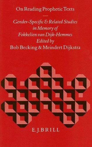 On reading prophetic texts: gender-specific and related studies in memory of Fokkelien van Dijk-Hemmes