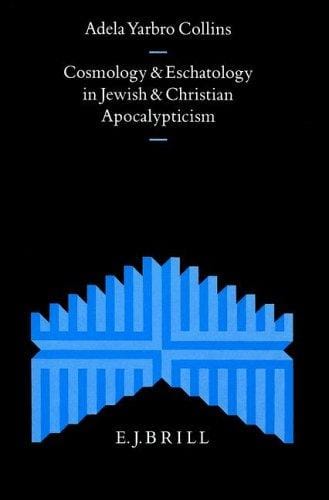 Cosmology and eschatology in Jewish and Christian apocalypticism
