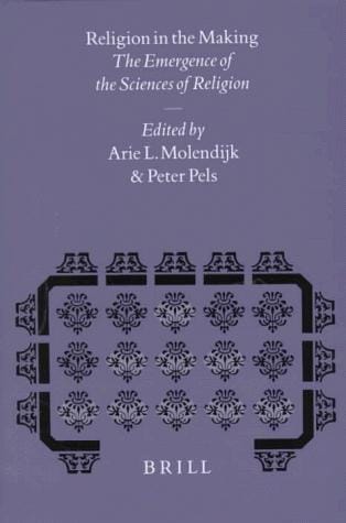 Religion in the Making: The Emergence of the Sciences of Religion (Studies in the History of Religions)