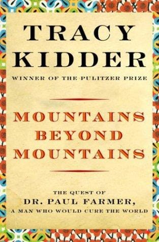 Mountains Beyond Mountains: Healing the World: The Quest of Dr. Paul Farmer