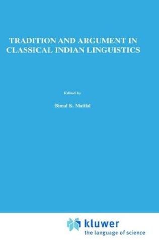 Tradition and Argument in Classical Indian Linguistics: The Bahiranga-Paribhasa in the Paribhasendusekhara (Studies of Classical India)