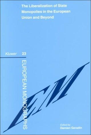 The Liberalization of State Monopolies in the European Union (EUROPEAN MONOGRAPHS Volume 23)