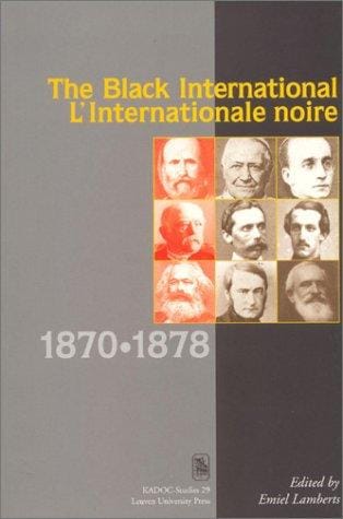 The Black International: 1870-1878 (Kadoc-Studies, 29)
