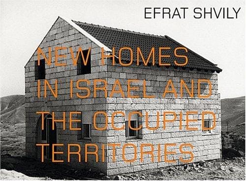 Efrat Shvily: New Homes in Israel and the Occupied Territories