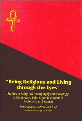 Being Religious Iconography and Living Through the Eyes: Studies in Religious and Iconology, a Celebratory Publication in Honour of Professor Jan Bergman, ... Published (Historia Religionum , No 14)
