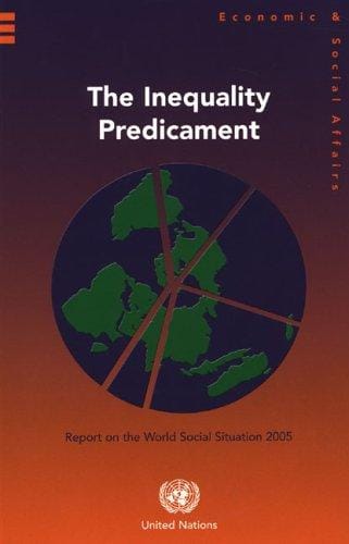 The Inequality Predicament: Report on the World Social Situation 2005 (Report on the World Social Situation)