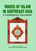 Voices of islam in Southeast Asia: A Contemporary Sourcebook