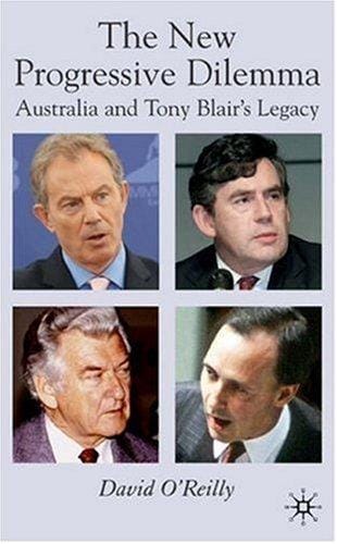 The New Progressive Dilemma: Australia and Tony Blair's Legacy
