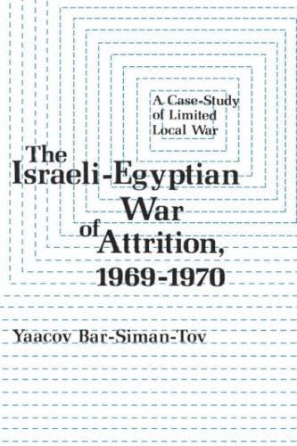 Israeli-Egyptian war of attrition, 1969-1970: a case-study of limited local war