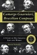 Camargo Guarnieri, Brazilian Composer: A Study Of His Creative Life And Works