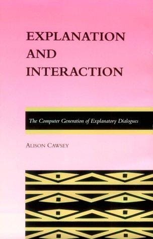 Explanation and interaction: the computer generation of explanatory dialogues
