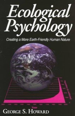 Ecological psychology: creating a more earth-friendly human nature