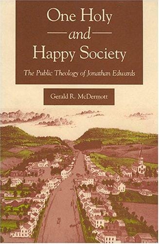 One holy and happy society: the public theology of Jonathan Edwards