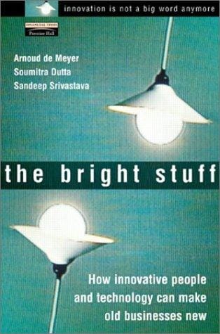 The Bright Stuff: How Innovative People and Technology Can Make the Old Economy New