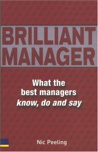Brilliant manager: what the best managers know, do and say