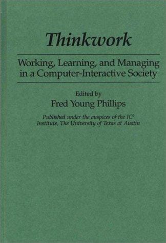 Thinkwork: Working, Learning, and Managing in a Computer-Interactive Society
