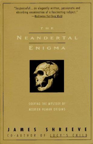 The Neandertal Enigma: Solving the Mystery of Modern Human Origins