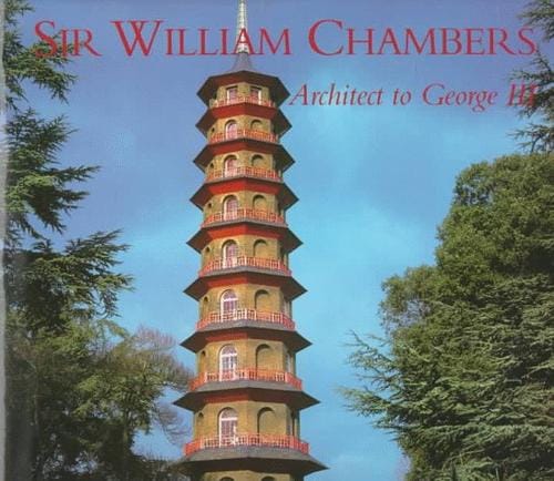 Sir William Chambers: architect to George III
