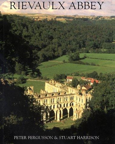 Rievaulx Abbey: Community, Architecture, Memory (Paul Mellon Centre for Studies in Britis)