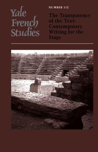 Yale French Studies, volume 112: The Transparency of the Text: Contemporary Writing for the Stage (Yale French Studies Series)