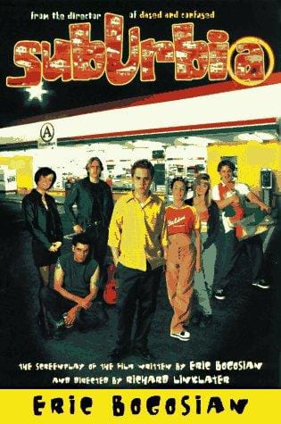 Suburbia: The Screenplay of the Film Written by Eric Bogosian and Directed by Richard Linklater