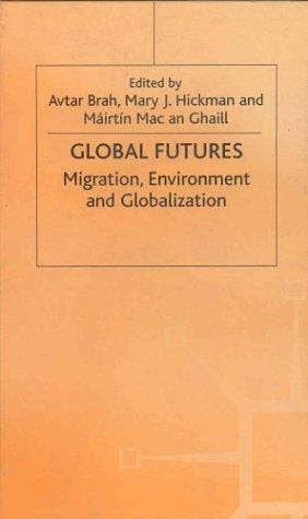 Global futures: migration, environment, and globalization