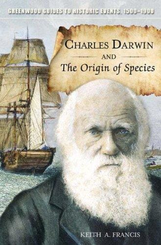 Charles Darwin and The Origin of Species (Greenwood Guides to Historic Events 1500-1900)