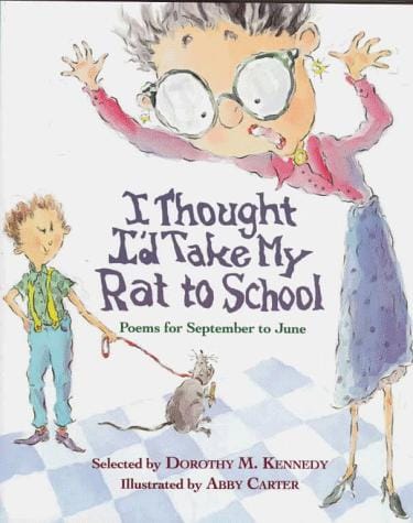 I thought I'd take my rat to school: poems for September to June
