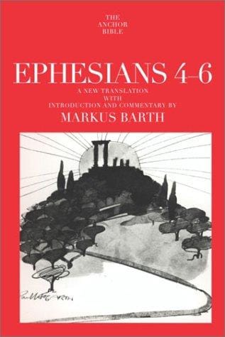 Ephesians: Translation and Commentary on Chapters 4-6 (Anchor Bible, Vol. 34A)