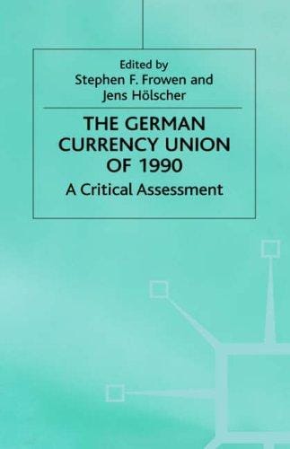 The German Currency Union of 1990: A Critical Assessment