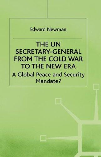 The UN Secretary-General from the Cold War to the new era: a global peace and security mandate?