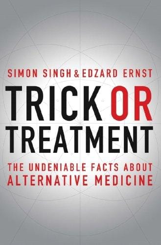 Trick or Treatment: the undeniable facts about alternative medicine