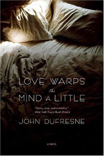 Love Warps the Mind a Little: A Novel