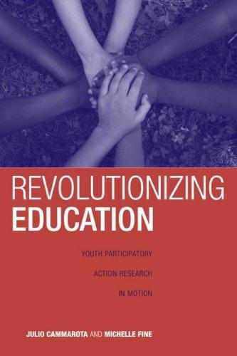 Revolutionizing Education: Youth Participatory Action Research (Critical Youth Studies)