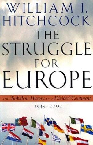 The Struggle for Europe: The Turbulent History of a Divided Continent 1945-2002