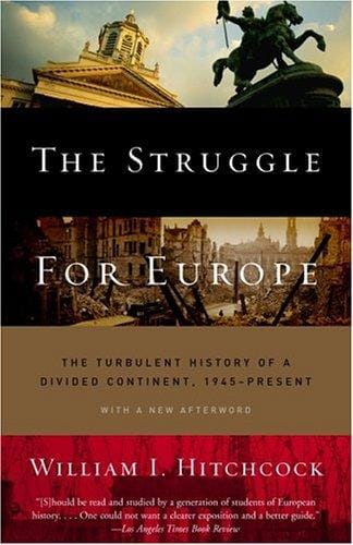 The struggle for Europe: the turbulent history of a divided continent, 1945 to the present