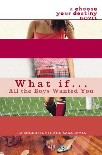 What If . . . All the Boys Wanted You (Choose Your Destiny)