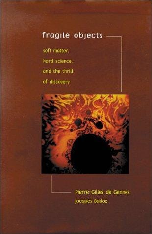 Fragile objects: soft matter, hard science, and the thrill of discovery