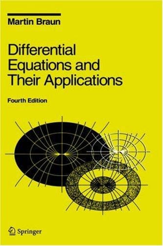 Differential Equations and Their Applications: An Introduction to Applied Mathematics (Texts in Applied Mathematics, Vol. 11)