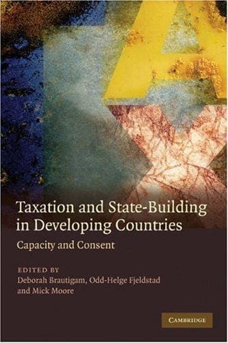 Taxation and State-Building in Developing Countries: Capacity and Consent
