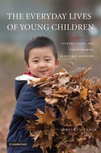 The Everyday Lives of Young Children: Culture, Class, and Child Rearing in Diverse Societies