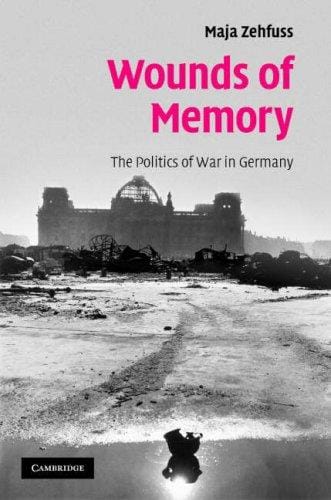 Wounds of Memory: The Politics of War in Germany